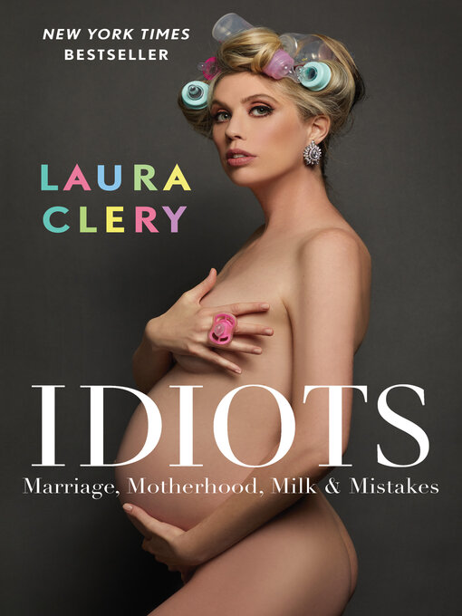 Title details for Idiots: Marriage, Motherhood, Milk & Mistakes by Laura Clery - Available